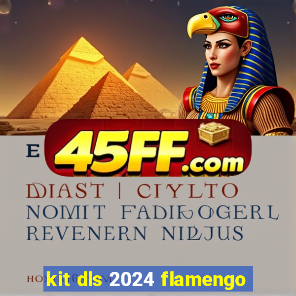 kit dls 2024 flamengo